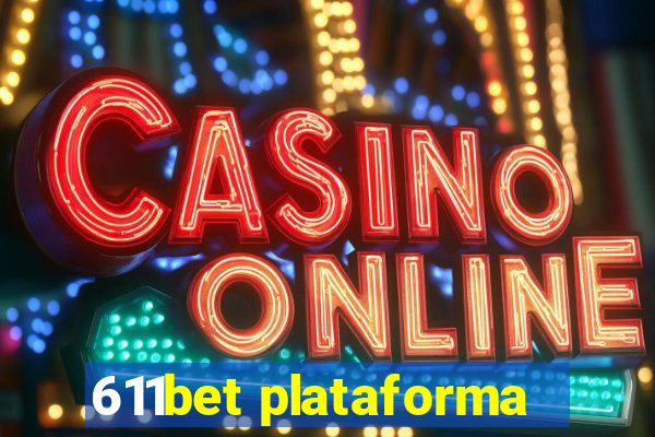 611bet plataforma